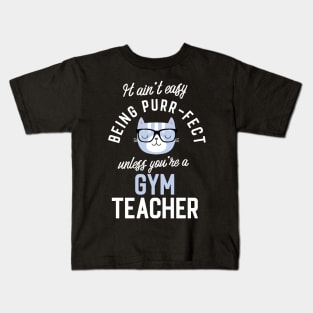 Gym Teacher Cat Lover Gifts - It ain't easy being Purr Fect Kids T-Shirt